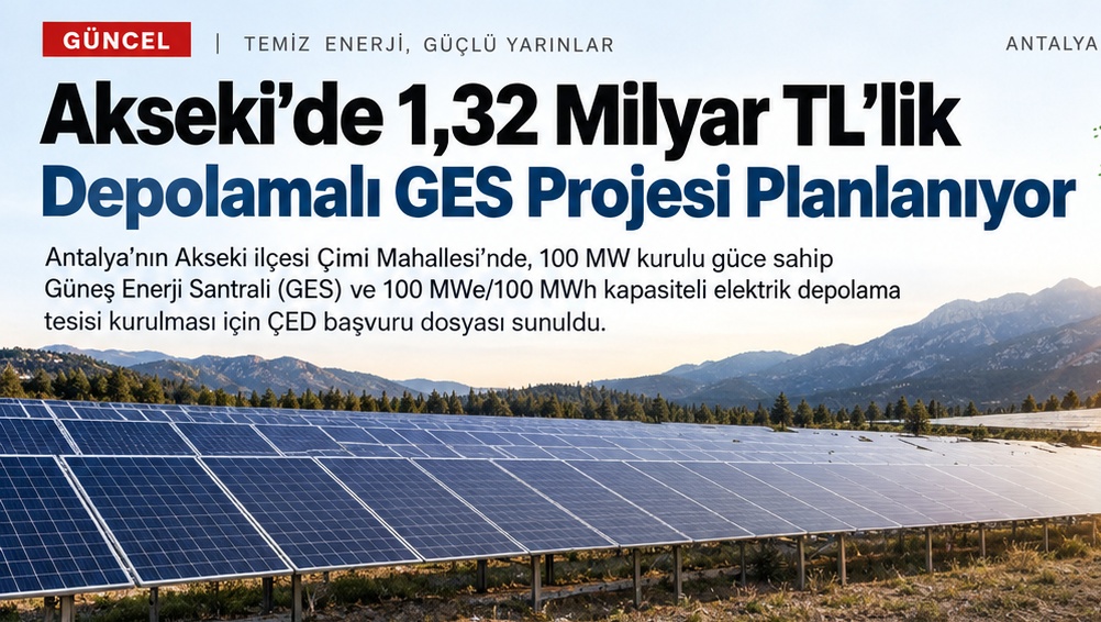 Akseki'de 1,32 Milyar TL'lik Depolamalı GES Projesi Planlanıyor