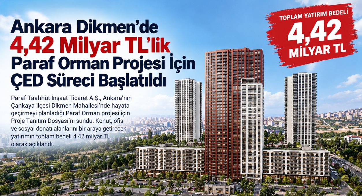 Ankara Dikmen'de 4,42 Milyar TL'lik Paraf Orman Projesi İçin ÇED Süreci Başlatıldı