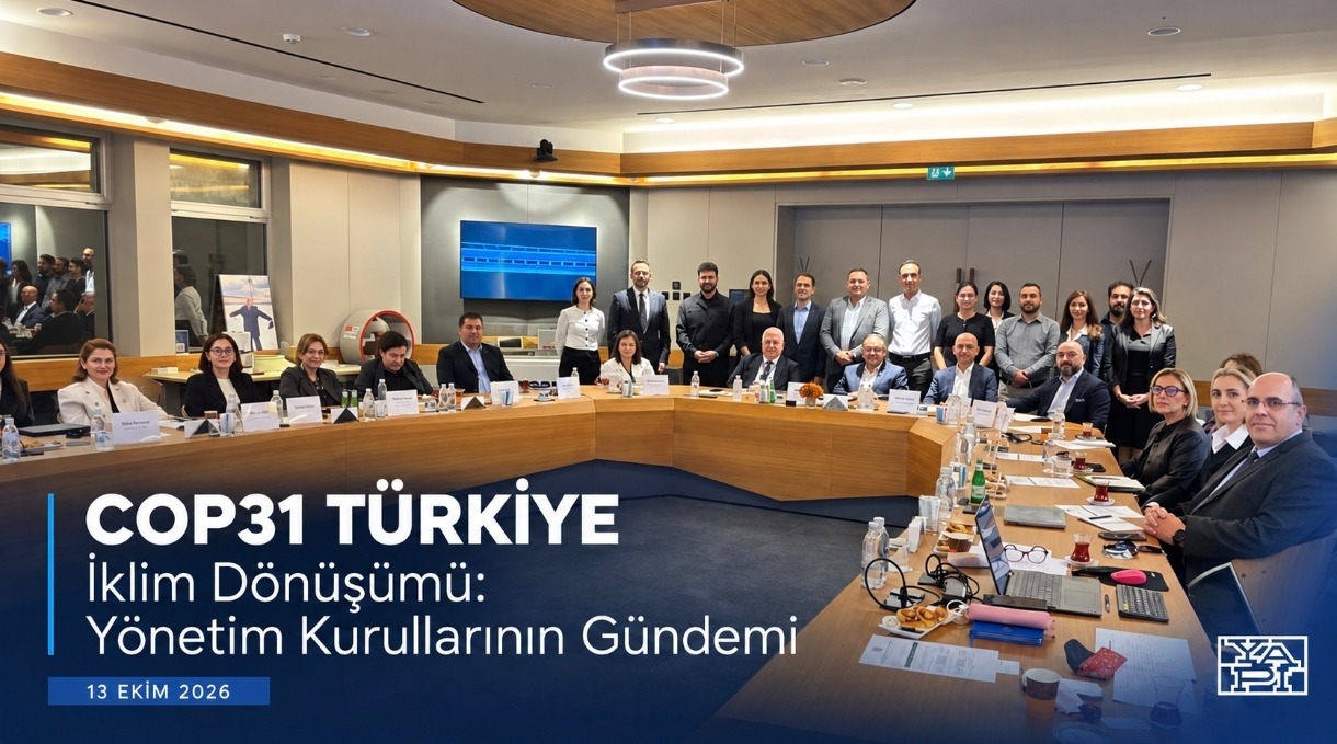 COP31 Türkiye Öncesinde İklim Dönüşümü Yönetim Kurullarının Gündeminde
