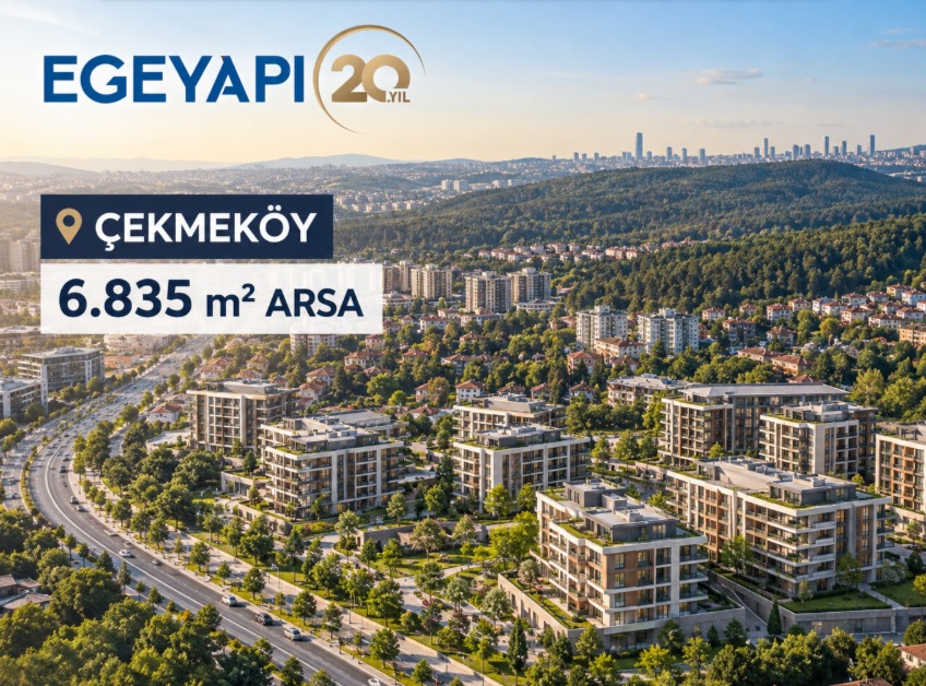 Ege Yapı, Çekmeköy'de 6.835 m² Arsa İçin İnşaat Sözleşmesi İmzaladı