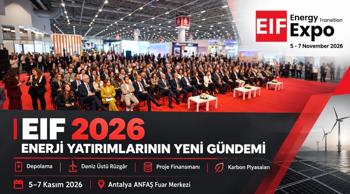 EIF 2026'da Enerji Yatırımlarının Yeni Gündemi: Depolama, Deniz Üstü RES ve Karbon Piyasaları