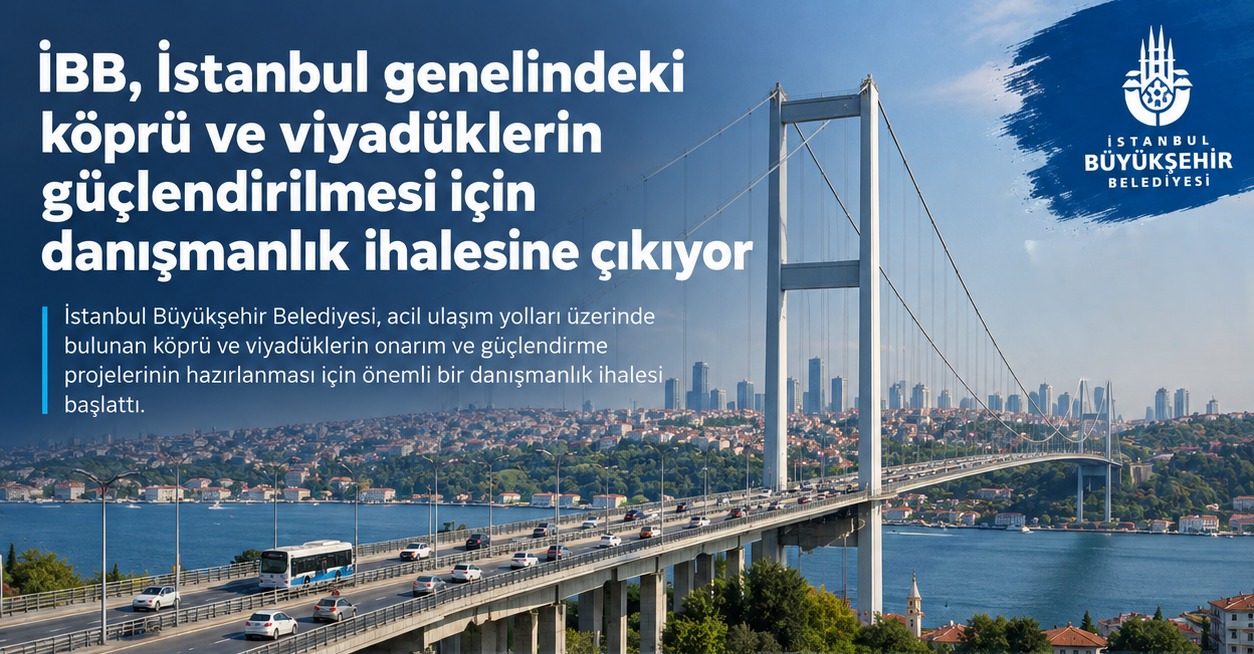 İBB, İstanbul Genelindeki Köprü ve Viyadüklerin Güçlendirilmesi İçin Danışmanlık İhalesine Çıkıyor