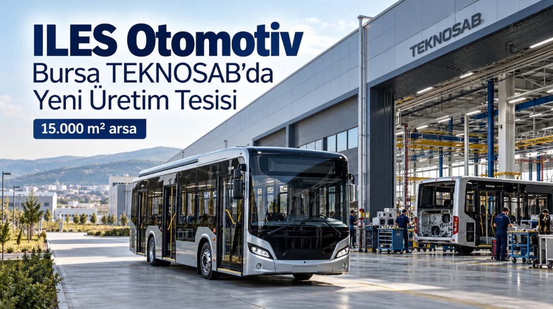 ILES Otomotiv, Bursa TEKNOSAB'da Yeni Fabrikasını Devreye Almaya Hazırlanıyor