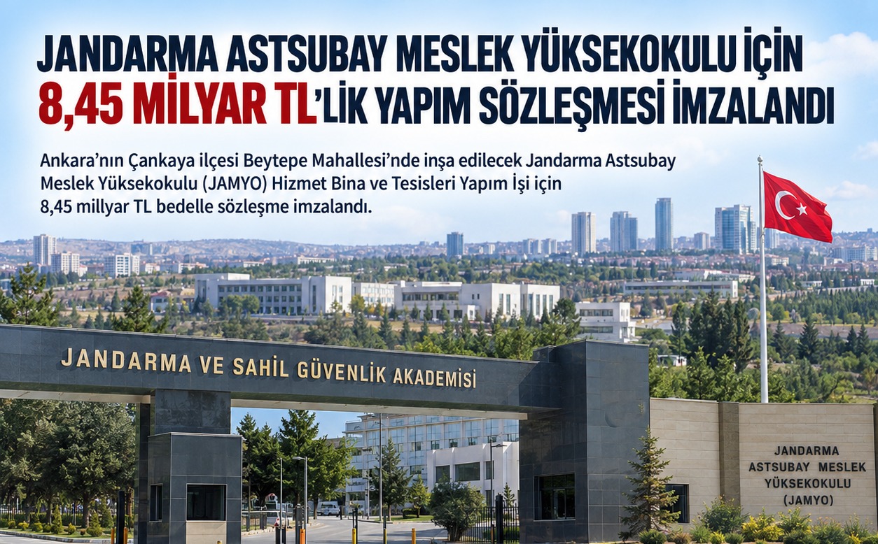 Jandarma Astsubay Meslek Yüksekokulu İçin 8,45 Milyar TL'lik Yapım Sözleşmesi İmzalandı
