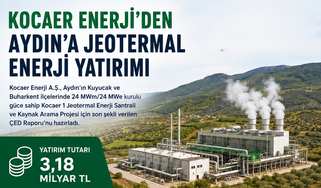 Kocaer Enerji'den Aydın'a 3,18 Milyar TL'lik Jeotermal Enerji Yatırımı