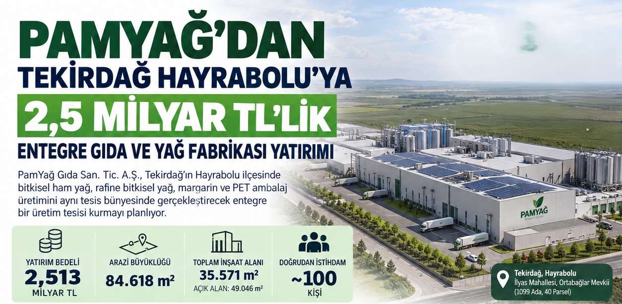 PamYağ'dan Tekirdağ Hayrabolu'ya 2,5 Milyar TL'lik Entegre Gıda ve Yağ Fabrikası