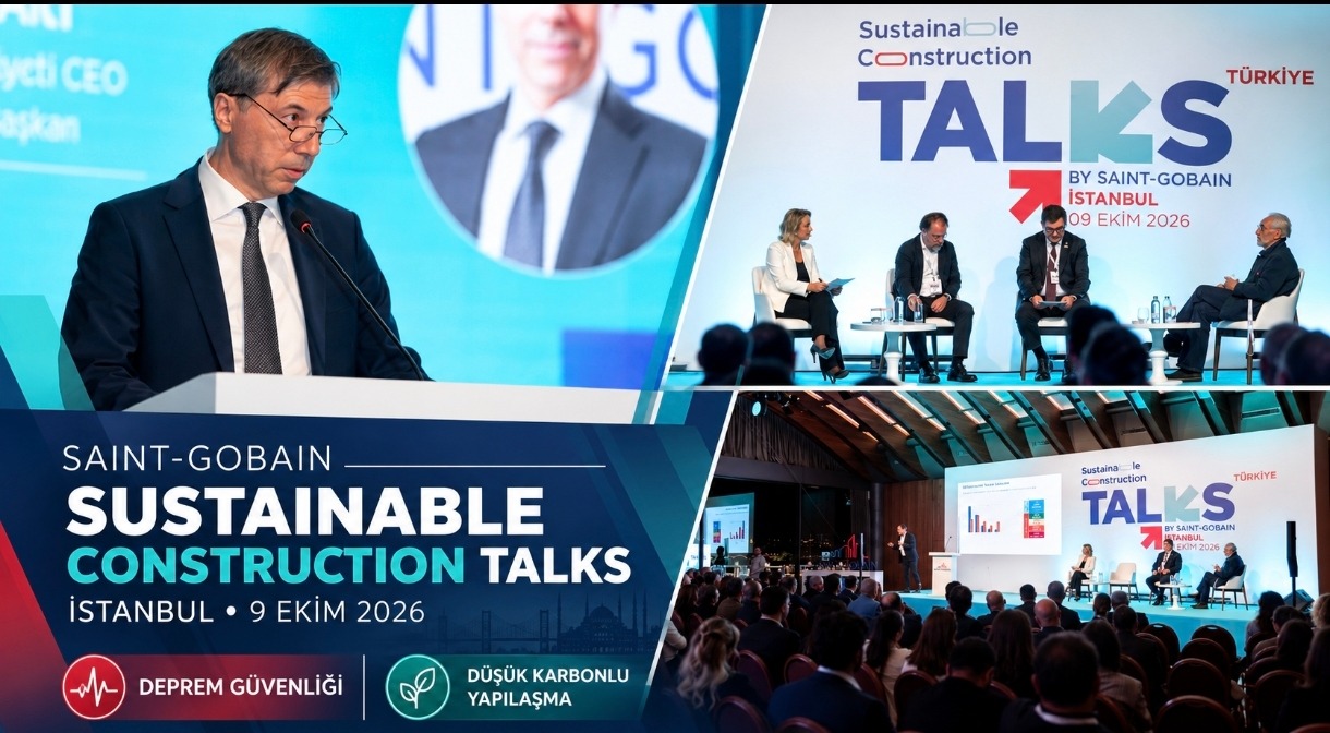 Saint-Gobain Sustainable Construction Talks İlk Kez Türkiye'de: "Güvenli Yapı Tercih Değil, Ertelenemez Bir Zorunluluk"