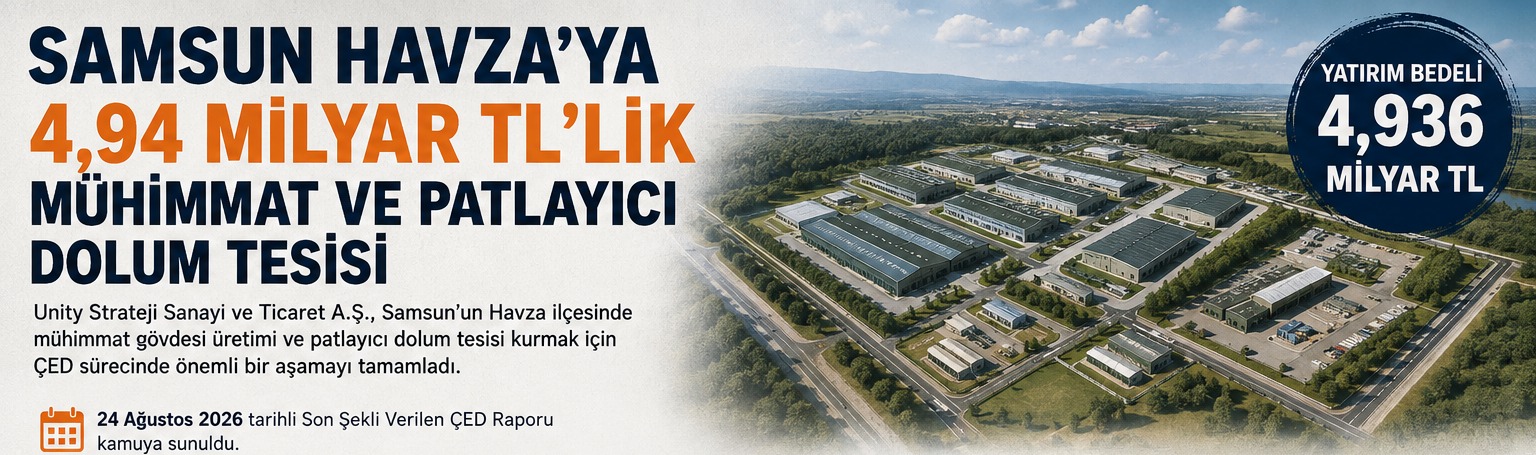 Samsun Havza'ya 4,94 Milyar TL'lik Mühimmat ve Patlayıcı Dolum Tesisi