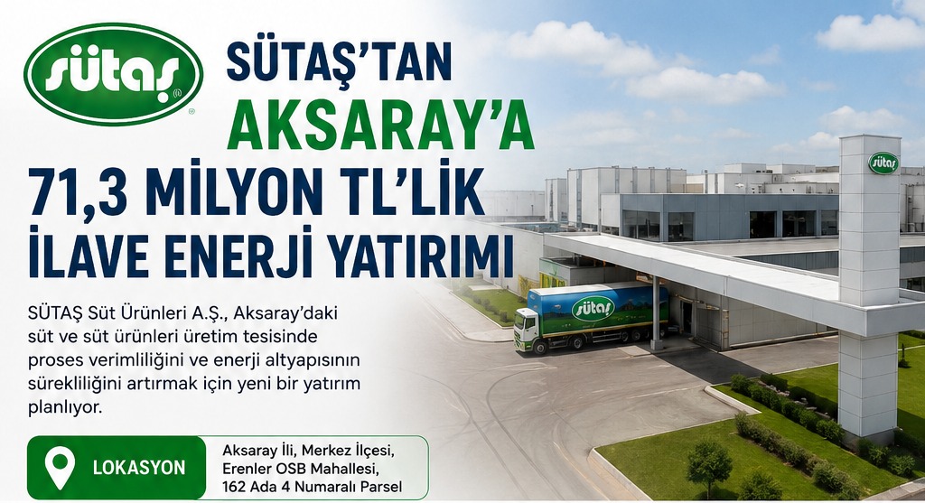 SÜTAŞ’tan Aksaray’a 71,3 Milyon TL’lik İlave Enerji Yatırımı