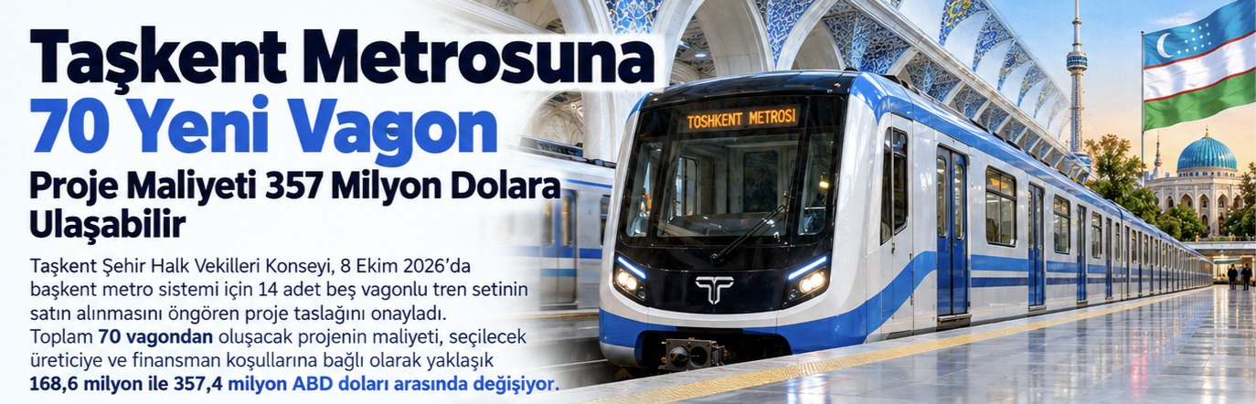 Taşkent Metrosuna 70 Yeni Vagon: Projenin Maliyeti 357 Milyon Dolara Ulaşabilir