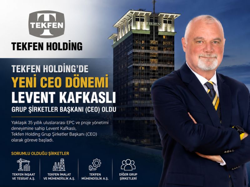 Tekfen Holding'de Yeni CEO Dönemi: Levent Kafkaslı Göreve Başladı