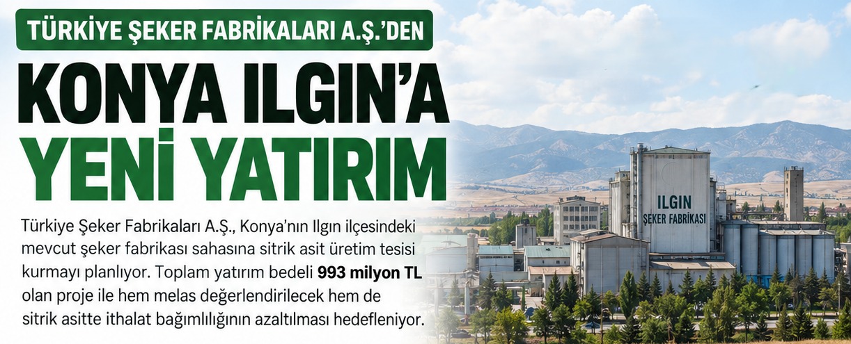 Türkşeker'den Konya Ilgın'a 993 Milyon TL'lik Sitrik Asit Tesisi Yatırımı