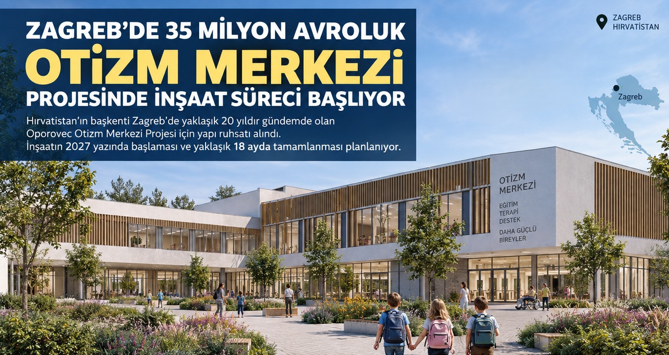 Zagreb'de 35 Milyon Euro'luk Oporovec Otizm Merkezi'nde İnşaat Süreci Başlıyor